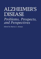 Alzheimer's Disease: Problems, Prospects, and Perspectives 1461564166 Book Cover