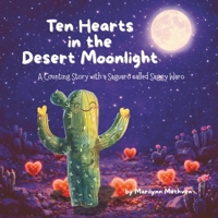 Ten Hearts in the Desert Moonlight: A Counting Story with a Saguaro called Saggy Waro B0GGPNJWPZ Book Cover