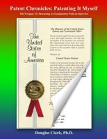 Patent Chronicles: Patenting It Myself: File Wrapper #3: Shortening An Examination With An Interview 1718132670 Book Cover