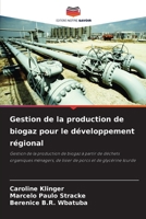 Gestion de la production de biogaz pour le développement régional (French Edition) 620950972X Book Cover