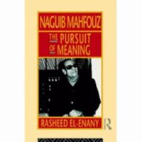 Naguib Mahfouz: The Pursuit of Meaning (Arabic Thought and Culture) 0415073952 Book Cover