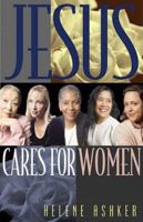 Jesus Cares for Women: A Leader's Guide for Hosting and Evangelistic Bible Study for Women 0891091904 Book Cover