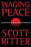 Waging Peace: The Art of War for the Antiwar Movement 1568583281 Book Cover