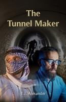 The Tunnel Maker: Through Him, Gaza And Israel Have Never Been Closer B0DWSHP3MJ Book Cover