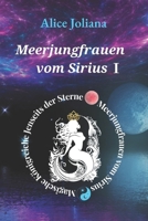 Meerjungfrauen vom Sirius ?: Das Flüstern der Meerjungfrauen: Epische Fantasy und Romantik, enthüllt in den Geheimnissen des Sirius-Gebirges Thrillers ... -Meerjungfrauen vom Sirius) (German Edition) B0CNPM9VQ9 Book Cover