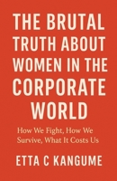 The Brutal Truth About Women in The Corporate World B0F9N4L8BV Book Cover