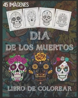 dia de los muertos libro de colorear: Libro de colorear cráneo del azúcar para niños y adultos, con 45 diseños intrincados para aliviar el estrés y ... sola cara, 8 x 10 pulgadas (Spanish Edition) B08KH3T169 Book Cover
