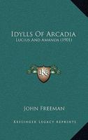 Idylls Of Arcadia: Lucius And Amanda (1901) 1166939332 Book Cover