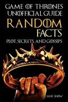Game of Thrones Unofficial Guide: Random Facts, Plot, Secrets, and Gossips 1096635038 Book Cover
