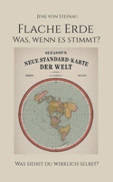 Flache Erde: Was, wenn es stimmt? (German Edition) 3695192240 Book Cover