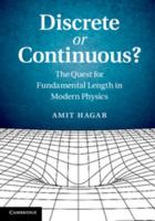 Discrete or Continuous?: The Quest for Fundamental Length in Modern Physics 1107633699 Book Cover