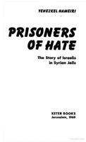 Prisoners of Hate: The Story of Israelis in Syrian Jails 0878551891 Book Cover