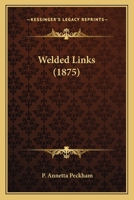 Welded Links (1875) 1165761688 Book Cover