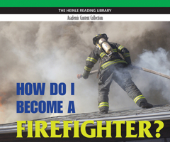 How Do I Become a Firefighter?: Heinle Reading Library, Academic Content Collection: Heinle Reading Library 1424002672 Book Cover