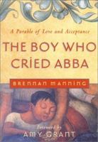 The Boy Who Cried Abba: A Parable of Trust and Acceptance 1879290197 Book Cover