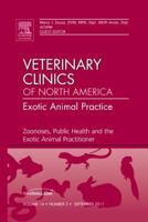 Zoonoses, Public Health and the Exotic Animal Practitioner, an Issue of Veterinary Clinics: Exotic Animal Practice, 14 1455710407 Book Cover
