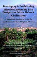 Developing and Establishing Effective Leadership for a Prosperous Edenic Hebrew Civilization B0029JD6XI Book Cover