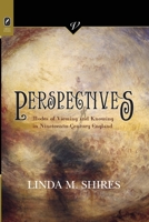 Perspectives: Modes of Viewing and Knowing in Nineteenth-Century England 0814257534 Book Cover