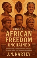 Voices of African Freedom Unchained B0FN71GKSH Book Cover