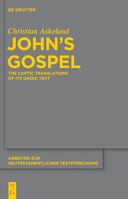 John's Gospel: The Coptic Translations of Its Greek Text 3110281384 Book Cover