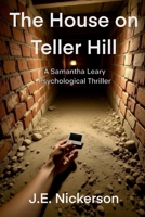 The House on Teller Hill: Samantha Leary Psychological Thrillers B0G2SDKZM2 Book Cover