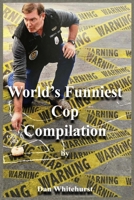 World's Funniest Cop Compilation B0DY8NK6Z6 Book Cover
