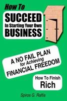 How to Succeed in Starting Your Own Business: A No-Fail Plan for Achieving Financial Freedom How to Finish Rich 1425926916 Book Cover