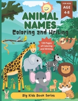 Animal Names: Coloring and Writing: Ideal for preschoolers, elementary school kids, and homeschooling. (Big Kids Book Series) B0CWVMCSCH Book Cover