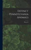 Extinct Pennsylvania Animals 1017442592 Book Cover