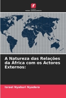 A Natureza das Relações da África com os Actores Externos 6205688956 Book Cover