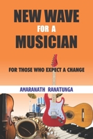 New Wave for a Musician: For Those Who Expect a Change B0CJKL2MB2 Book Cover