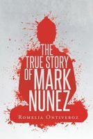 The True Story of Mark Nunez 1634175549 Book Cover