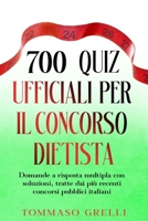700 quiz ufficiali per il concorso dietista: Domande a risposta multipla con soluzioni, tratte dai più recenti concorsi pubblici italiani B0F5MRBBWC Book Cover
