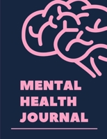 Mental Health Journal: Psych Notebook Mental Health Self Care Wellness Diary Mental Illness Complex PTSD Anxiety and Hope Depression Signs and Symptoms 1676396144 Book Cover