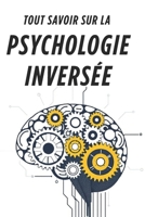 TOUT SAVOIR SUR LA PSYCHOLOGIE INVERSÉE: Décryptage des stratégies mentales (French Edition) B0F4BVF6BY Book Cover