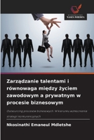 Zarzadzanie talentami i równowaga miedzy zyciem zawodowym a prywatnym w procesie biznesowym: Outsourcing procesów biznesowych: W kierunku wzmocnienia strategii konkurencyjnych (Polish Edition) 6206810119 Book Cover