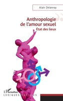 Anthropologie de l'amour sexuel: Etat des lieux (French Edition) 2140351703 Book Cover