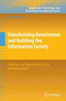 Transforming Government and Building the Information Society: Challenges and Opportunities for the Developing World 1441978453 Book Cover
