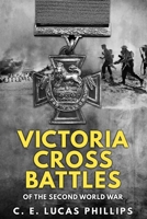 Victoria Cross battles of the Second World War 1800552750 Book Cover