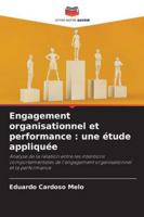Engagement organisationnel et performance : une étude appliquée: Analyse de la relation entre les intentions comportementales de l'engagement organisationnel et la performance (French Edition) 6207821882 Book Cover