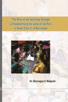 The Role of the Self Help Groups in Transforming the Lives of the Poor in Bidar District of Karnataka 035975564X Book Cover