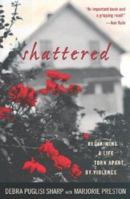 Shattered: Reclaiming a Life Torn Apart by Violence 0743444566 Book Cover