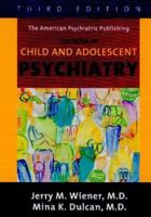 The American Psychiatric Publishing Textbook of Child and Adolescent Psychiatry 0880482966 Book Cover