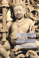 Katha Upanishad and Commentary: Esoteric Classics: Eastern Studies 1631184938 Book Cover