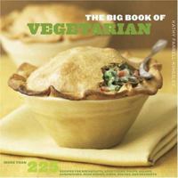 The Big Book of Vegetarian: More Than 225 Recipes for Breakfasts, Appetizers, Soups, Salads, Sandwiches, Main Dishes, Sides, Breads, and Desserts (Big Book (Chronicle Books)) 0811841162 Book Cover