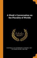 A Week's Conversation on the Plurality of Worlds 1172460833 Book Cover