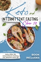 Keto And Intermittent Fasting Over 50: 2 Books In 1: Keto After 50, Intermittent Fasting For Women Over 50 B08PJJHXWL Book Cover