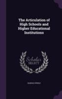 The Articulation of High Schools and Higher Educational Institutions 1143777867 Book Cover