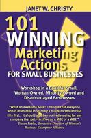 101 Winning Marketing Actions for Small Businesses - A Workshop in a Book for Small, Woman-Owned, Minority-Owned and Disadvantaged Businesses 1609102827 Book Cover