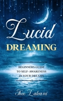 Lucid Dreaming: Beginners Guide to Self-Awareness in Your Dreams 0648934462 Book Cover